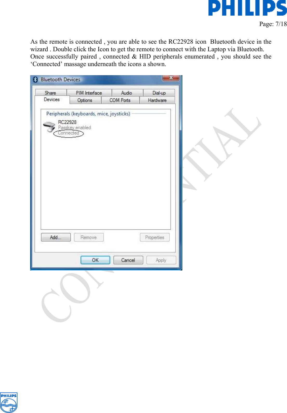         Page: 7/18   As the remote is connected , you are able to see the RC22928 icon  Bluetooth device in the wizard . Double click the Icon to get the remote to connect with the Laptop via Bluetooth.  Once successfully paired , connected &amp; HID peripherals enumerated , you should see the ‘Connected’ massage underneath the icons a shown.                   