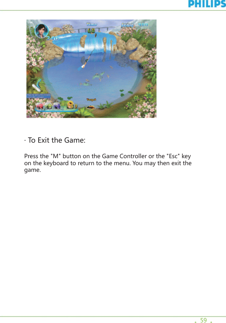 。59  。 · To Exit the Game:Press the &quot;M&quot; button on the Game Controller or the &quot;Esc&quot; key on the keyboard to return to the menu. You may then exit the game. 