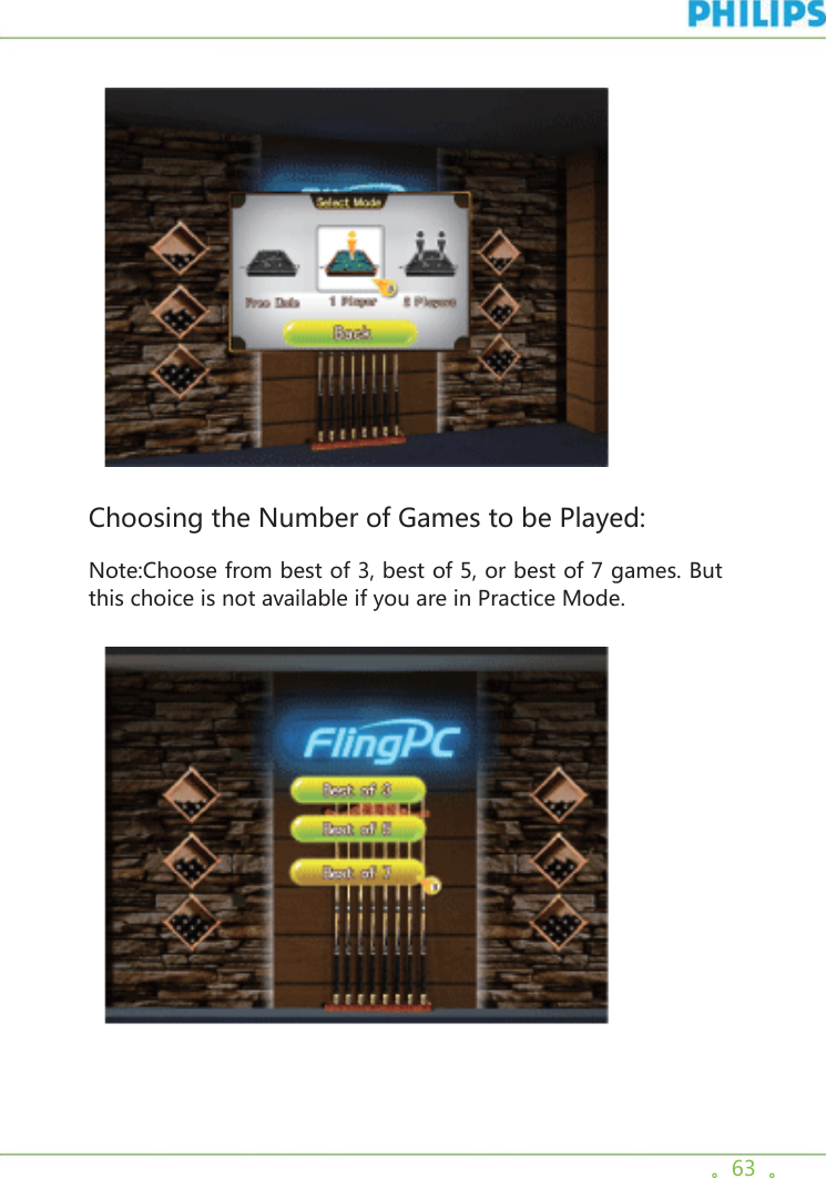 。63  。   Choosing the Number of Games to be Played:Note:Choose from best of 3, best of 5, or best of 7 games. But this choice is not available if you are in Practice Mode.  