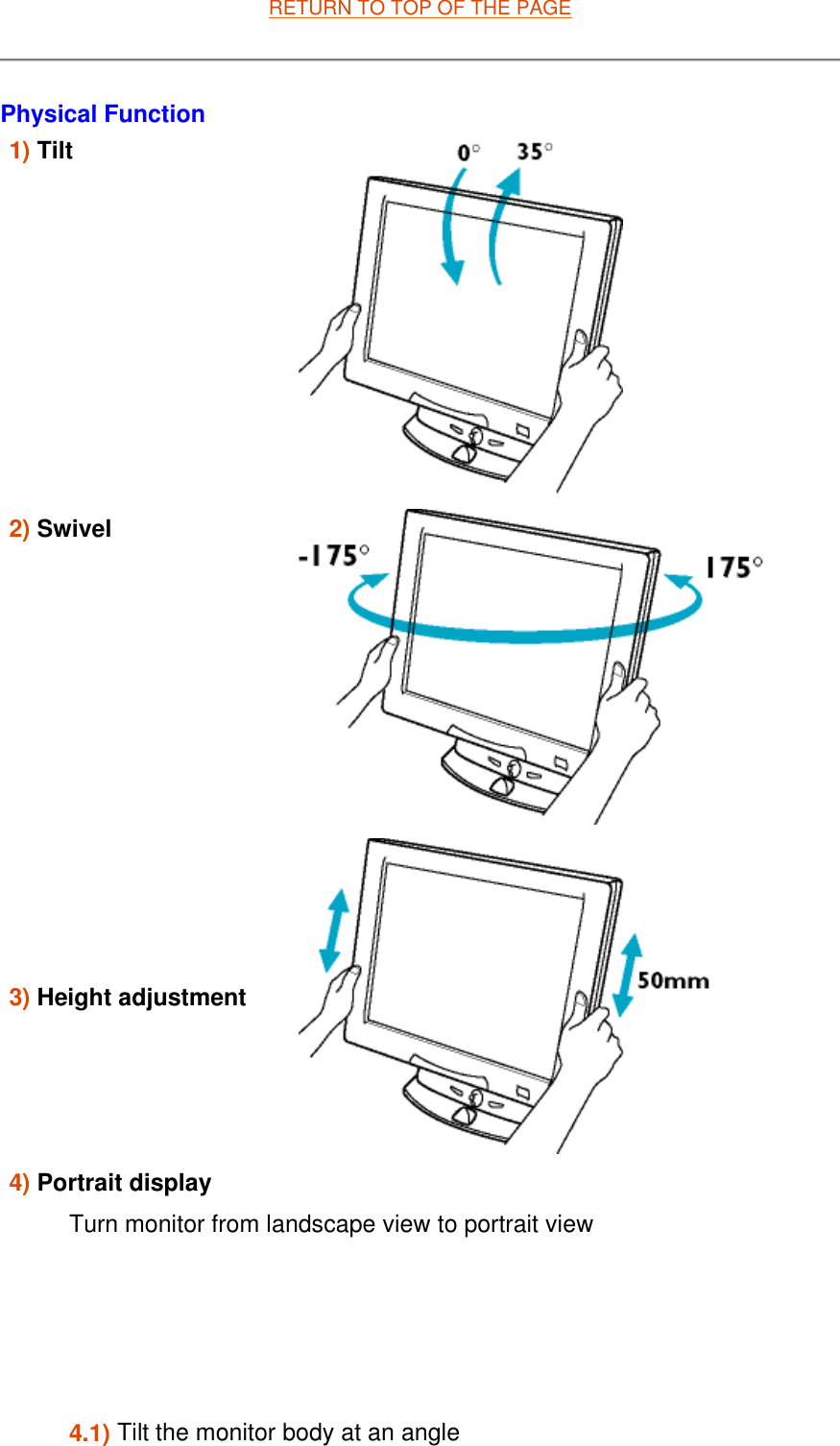 RETURN TO TOP OF THE PAGEPhysical Function 1) Tilt             2) Swivel           3) Height adjustment4) Portrait displayTurn monitor from landscape view to portrait view 4.1) Tilt the monitor body at an angle  
