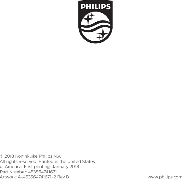 www.philips.com&copy; 2018 Koninklijke Philips N.V.All rights reserved. Printed in the United States of America. First printing: January 2018Part Number: 453564741671Artwork: A-453564741671-2 Rev B