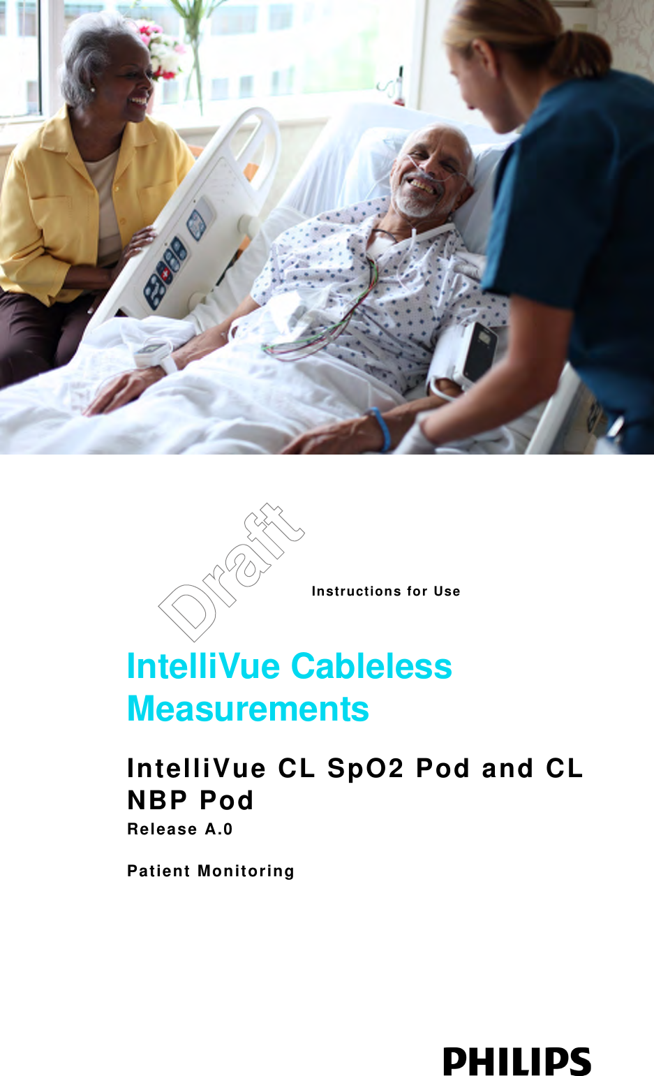 DraftInstructions for UseIntelliVue Cableless MeasurementsIntelliVue CL SpO2 Pod and CL NBP PodRelease A.0Patient Monitoring