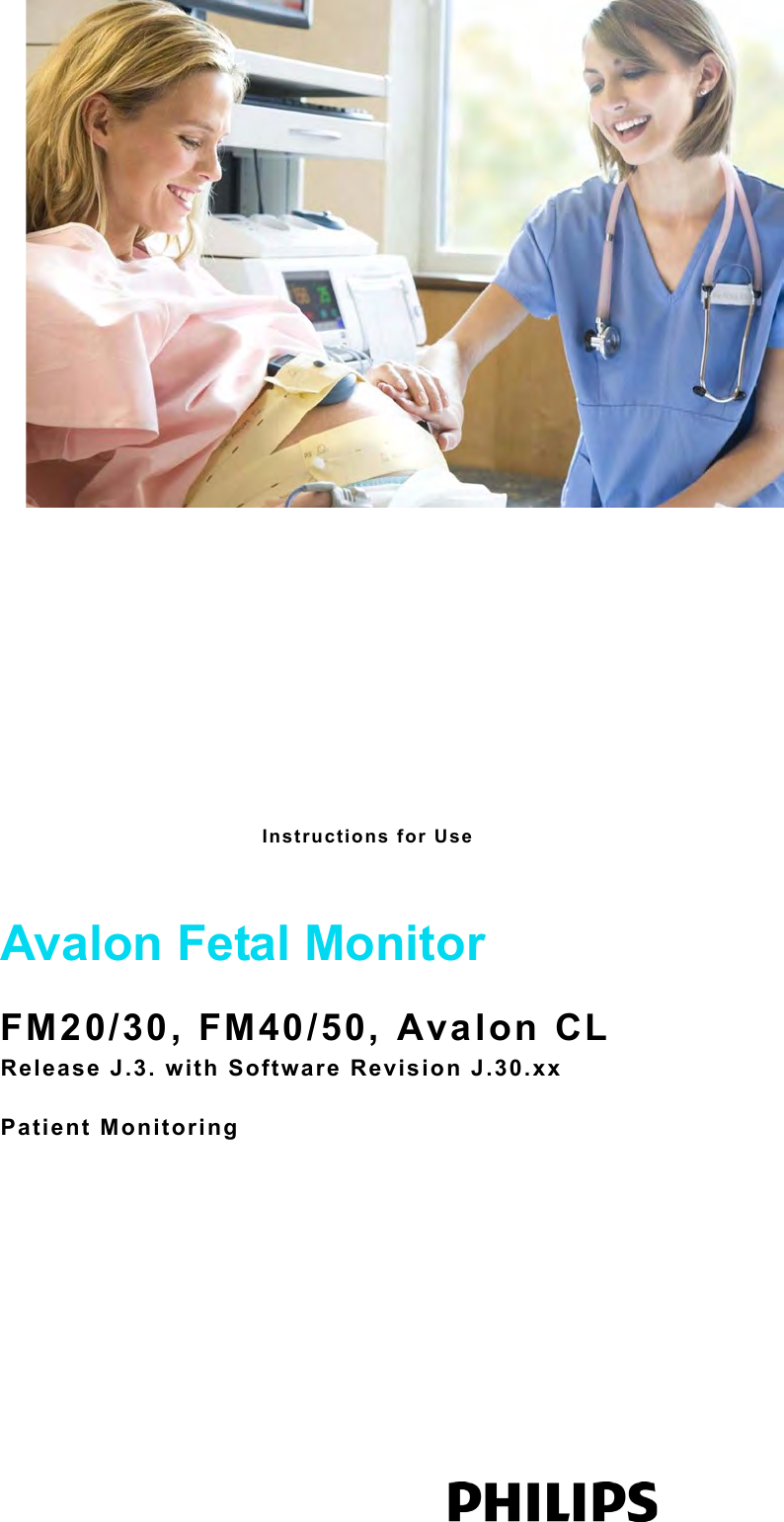 Instructions for Use Avalon Fetal MonitorFM20/30, FM40/50, Avalon CLRelease J.3. with Software Revision J.30.xxPatient Monitoring