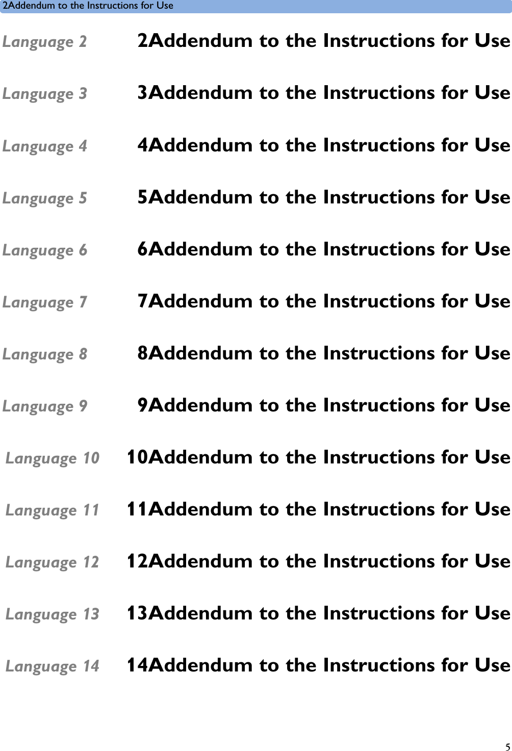 2Addendum to the Instructions for Use52Language 2  2Addendum to the Instructions for Use3Language 3  3Addendum to the Instructions for Use4Language 4  4Addendum to the Instructions for Use5Language 5  5Addendum to the Instructions for Use6Language 6  6Addendum to the Instructions for Use7Language 7  7Addendum to the Instructions for Use8Language 8  8Addendum to the Instructions for Use9Language 9  9Addendum to the Instructions for Use10Language 10  10Addendum to the Instructions for Use11Language 11  11Addendum to the Instructions for Use12Language 12  12Addendum to the Instructions for Use13Language 13  13Addendum to the Instructions for Use14Language 14  14Addendum to the Instructions for Use
