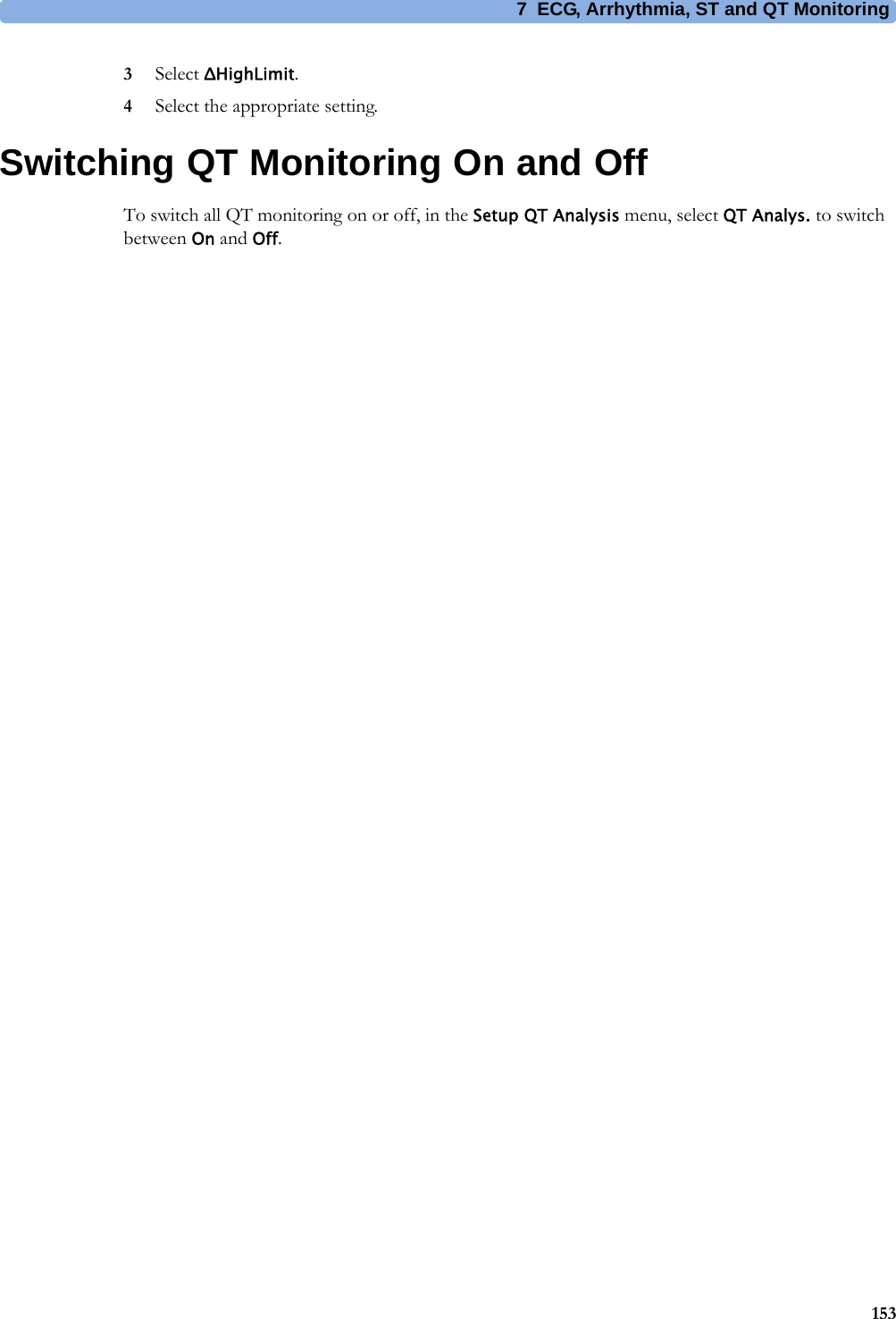 7 ECG, Arrhythmia, ST and QT Monitoring1533Select ΔHighLimit.4Select the appropriate setting.Switching QT Monitoring On and OffTo switch all QT monitoring on or off, in the Setup QT Analysis menu, select QT Analys. to switch between On and Off.