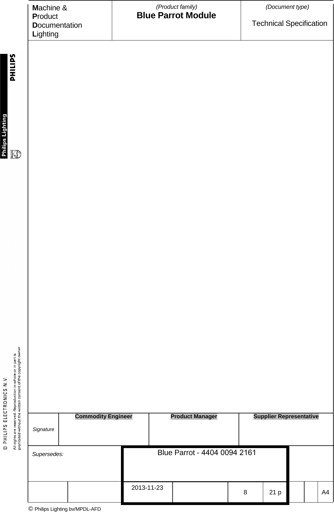 Machine &amp; Product Documentation Lighting (Product family) Blue Parrot Module (Document type)Technical Specification Signature Commodity Engineer Product Manager Supplier Representative Supersedes: Blue Parrot - 4404 0094 2161 2013-11-23 8  21 p  A4 &copy; Philips Lighting bv/MPDL-AFD 