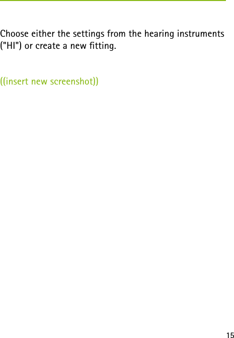 15Choose either the settings from the hearing instruments ("HI") or create a new tting.((insert new screenshot)) 