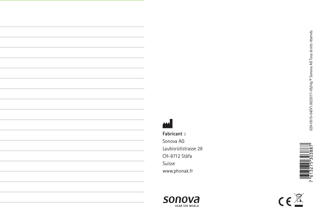 029-0515-04/V1.00/2017-05/nlg © Sonova AG Tous droits réservésFabricant :Sonova AGLaubisrütistrasse 28CH-8712 StäfaSuissewww.phonak.fr