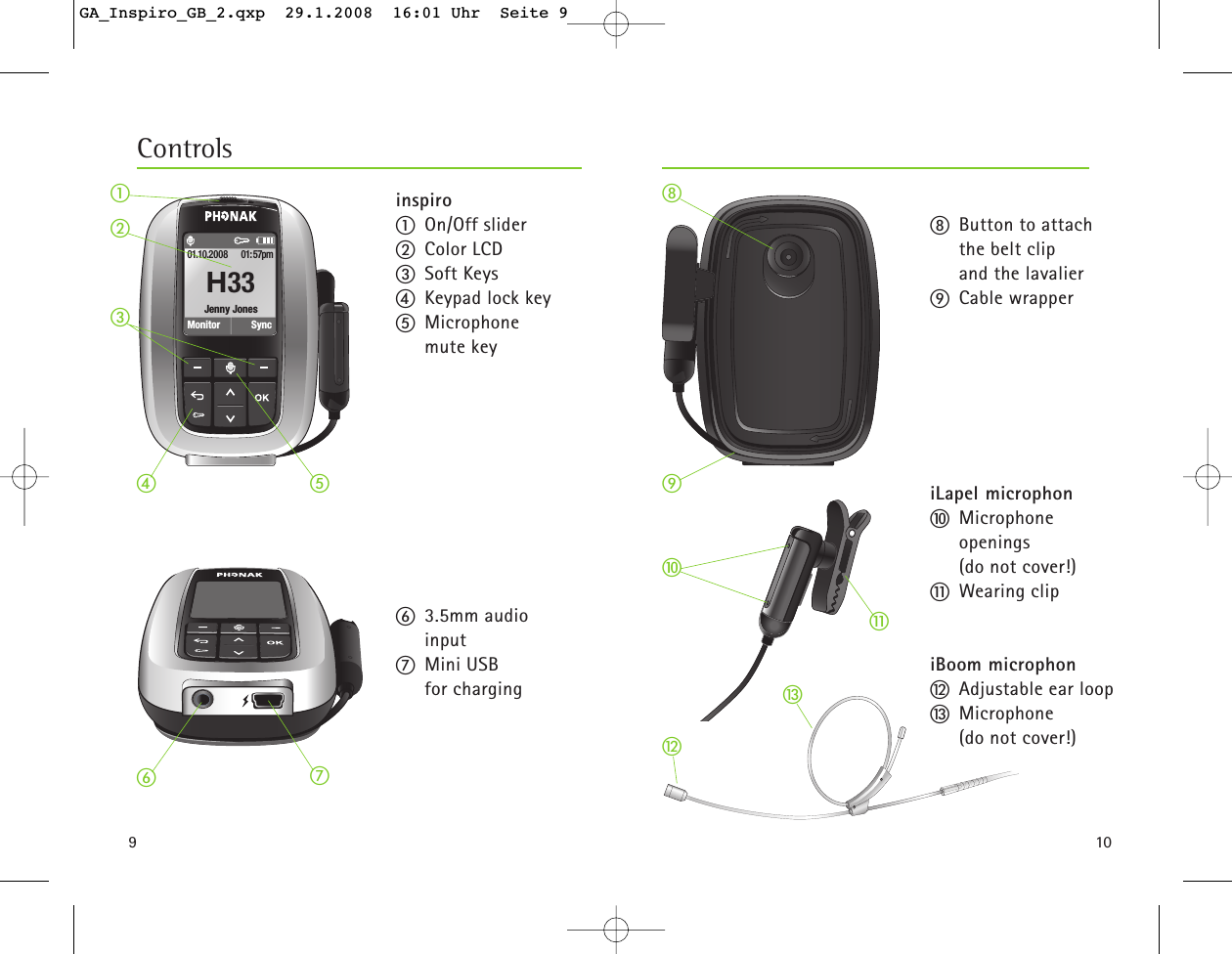 9ControlsJenny JonesMonitor01.10.2008 01:57pmSyncH33ቢቤብቧቨባቦ10inspiroቢOn/Off sliderባColor LCD ቤSoft KeysብKeypad lock keyቦMicrophone mute keyቧ3.5mm audio inputቨMini USB for chargingቩButton to attach the belt clip and the lavalierቪCable wrapperiLapel microphonቫMicrophone openings (do not cover!)ቭWearing clipiBoom microphonቮAdjustable ear loopቯMicrophone (do not cover!)ቩቪቫቭቮቯGA_Inspiro_GB_2.qxp  29.1.2008  16:01 Uhr  Seite 9