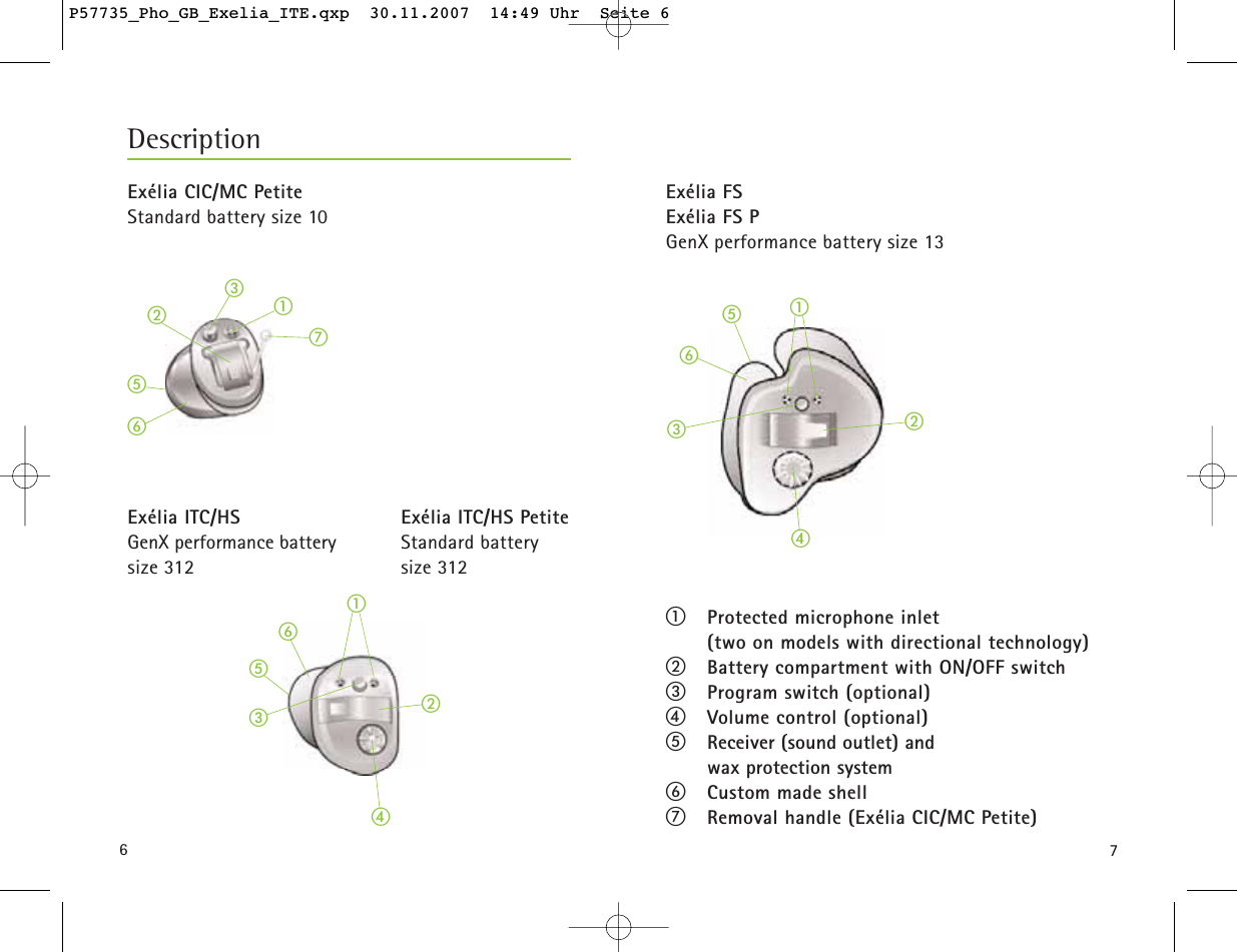 76ቢባቤቦቧቨDescriptionExélia CIC/MC PetiteStandard battery size 10Exélia ITC/HSGenX performance batterysize 312Exélia ITC/HS PetiteStandard battery  size 312Exélia FSExélia FS PGenX performance battery size 13ቢProtected microphone inlet (two on models with directional technology)ባBattery compartment with ON/OFF switchቤProgram switch (optional)ብVolume control (optional)ቦReceiver (sound outlet) and wax protection systemቧCustom made shellቨRemoval handle (Exélia CIC/MC Petite)ቤቢቧብባቦቧቤብቢቦባP57735_Pho_GB_Exelia_ITE.qxp  30.11.2007  14:49 Uhr  Seite 6