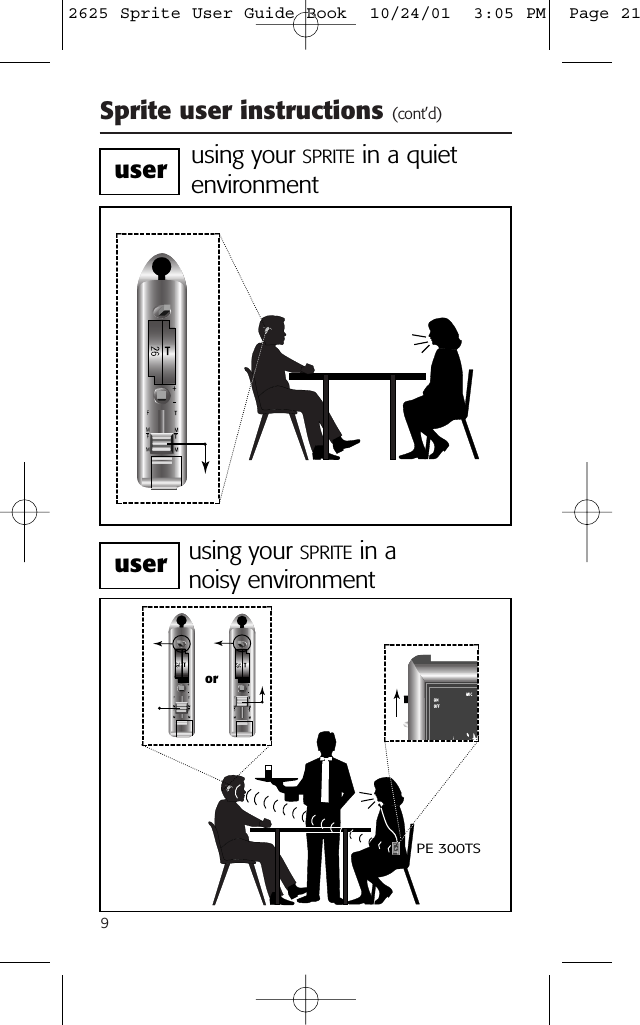 Sprite user instructions (cont&rsquo;d)9using your SPRITE in a quietenvironmentusing your SPRITE in a noisy environmentorPE 300TSuseruser2625 Sprite User Guide Book  10/24/01  3:05 PM  Page 21