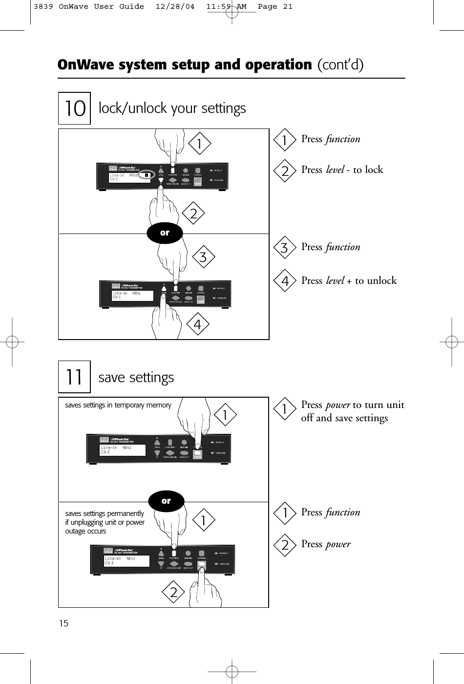 OnWave system setup and operation (cont’d)1511 save settingsor10 lock/unlock your settingsorsaves settings permanentlyif unplugging unit or poweroutage occurssaves settings in temporary memoryPress functionPress level - to lockPress functionPress level + to unlockPress power to turn unitoff and save settingsPress functionPress power123412341121123839 OnWave User Guide  12/28/04  11:59 AM  Page 21