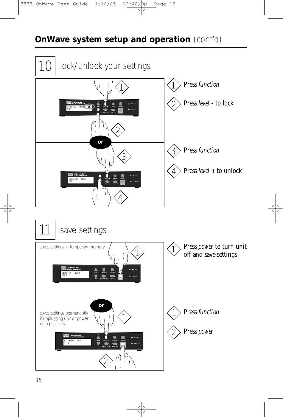 OnWave system setup and operation (cont’d)1511 save settingsor10 lock/unlock your settingsorsaves settings permanentlyif unplugging unit or poweroutage occurssaves settings in temporary memoryPress functionPress level - to lockPress functionPress level + to unlockPress power to turn unitoff and save settingsPress functionPress power123412341121123839 OnWave User Guide  1/18/05  12:48 PM  Page 19