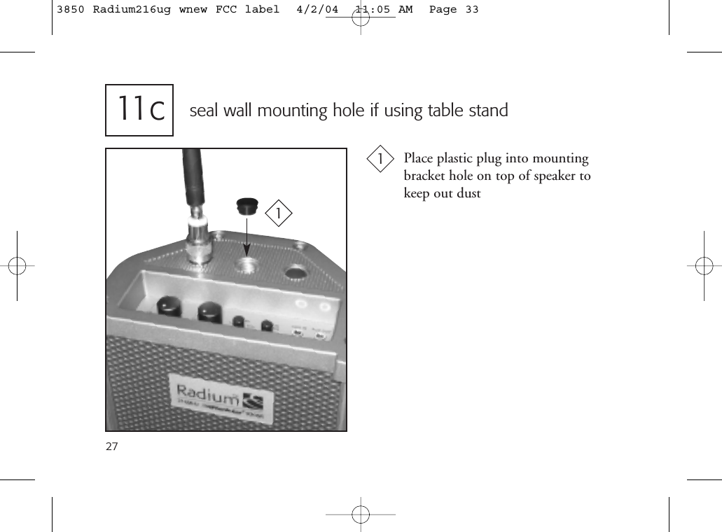 27Place plastic plug into mountingbracket hole on top of speaker tokeep out dustseal wall mounting hole if using table stand1111 c3850 Radium216ug wnew FCC label  4/2/04  11:05 AM  Page 33