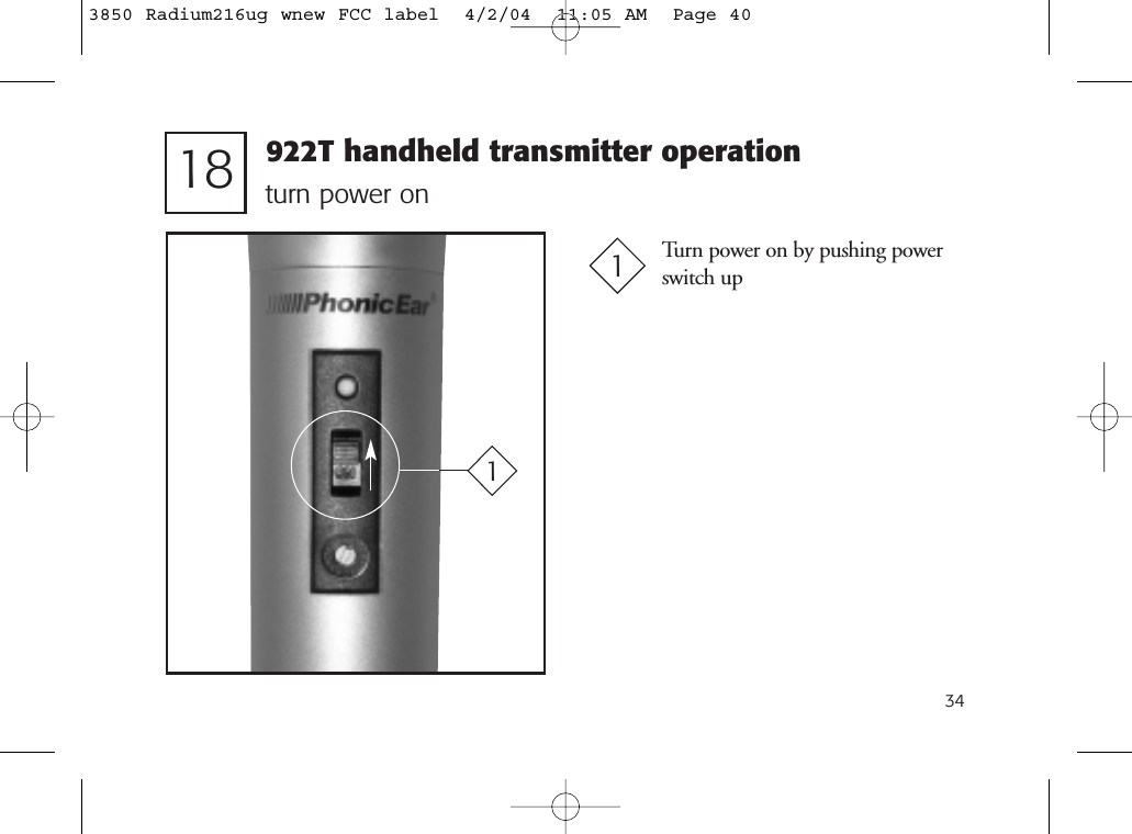 34118 turn power onTurn power on by pushing power switch up1922T handheld transmitter operation3850 Radium216ug wnew FCC label  4/2/04  11:05 AM  Page 40