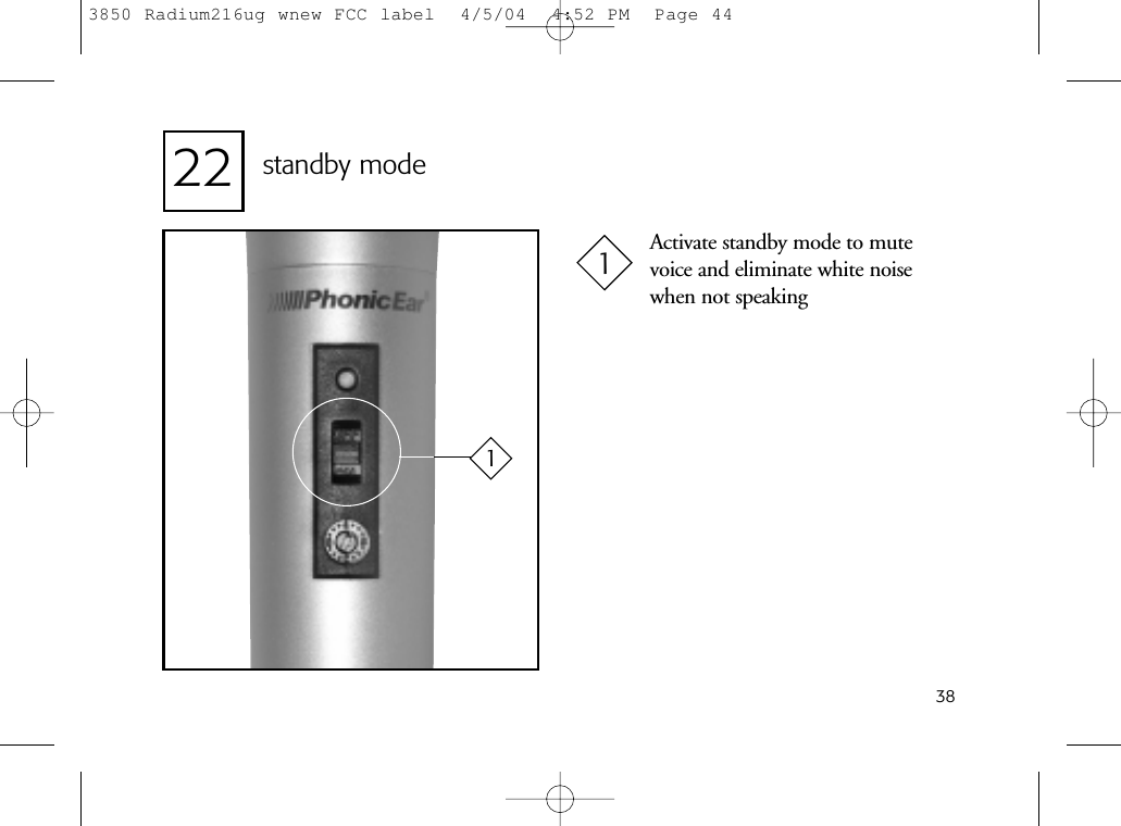 3822 standby modeActivate standby mode to mutevoice and eliminate white noisewhen not speaking113850 Radium216ug wnew FCC label  4/5/04  4:52 PM  Page 44