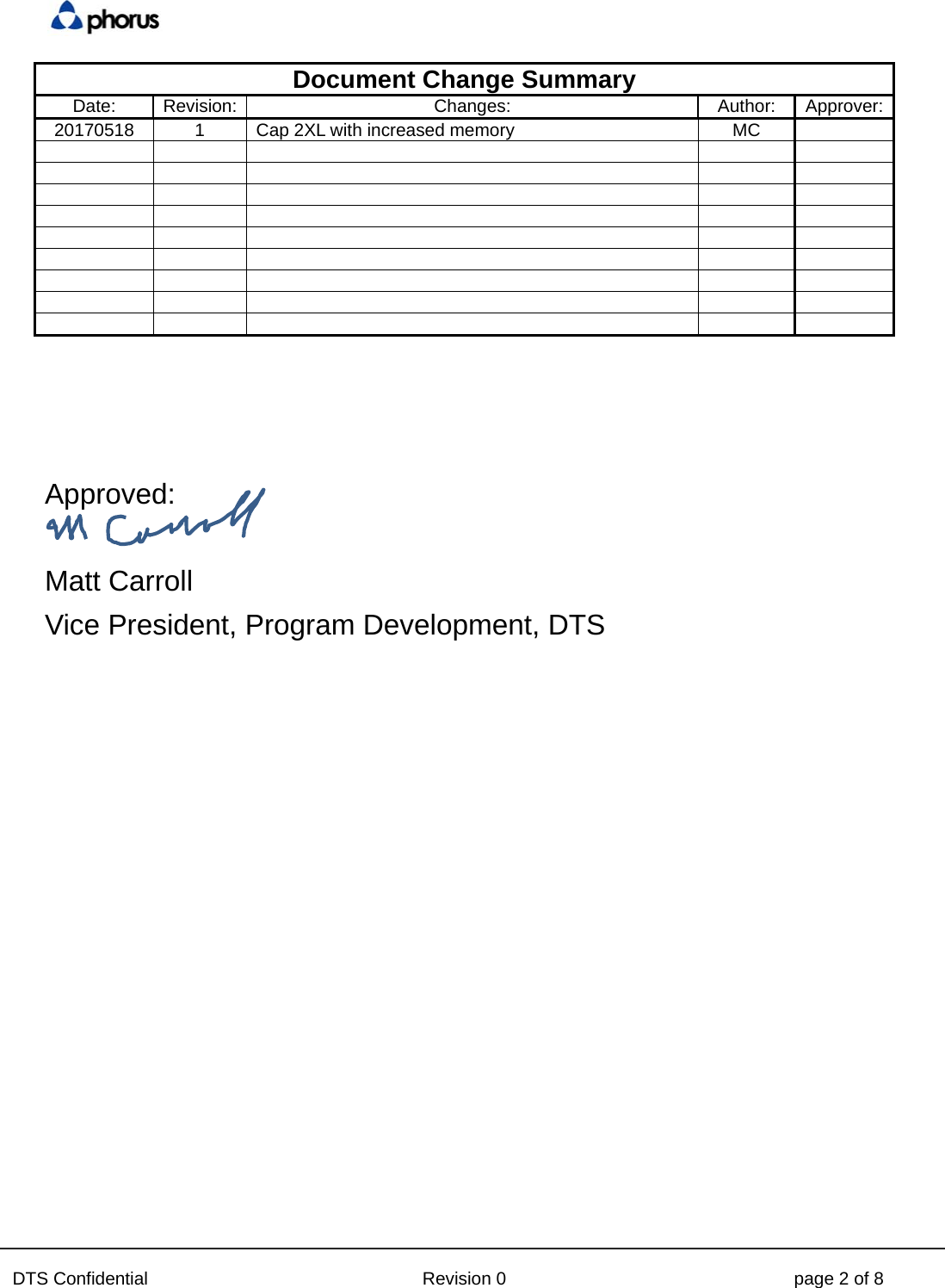  DTS Confidential  Revision 0  page 2 of 8 Document Change Summary Date: Revision:  Changes:  Author: Approver:20170518  1  Cap 2XL with increased memory  MC                                                            Approved:  Matt Carroll Vice President, Program Development, DTS