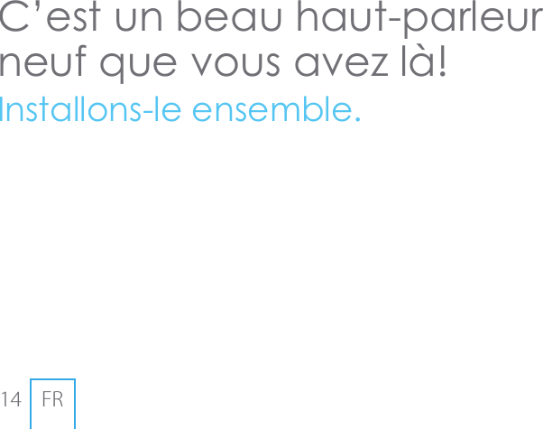 14 FRC&rsquo;est un beau haut-parleur neuf que vous avez l&agrave;!Installons-le ensemble.