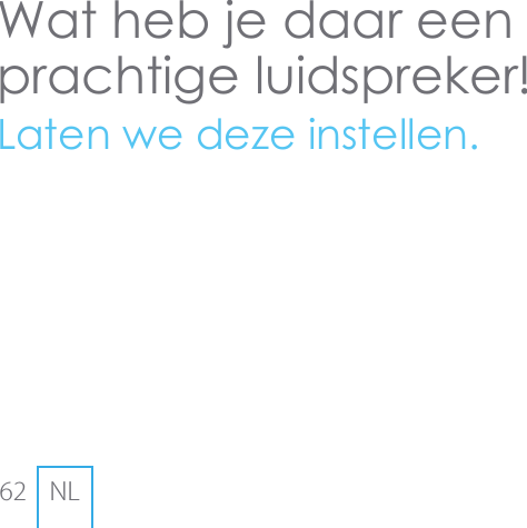 62 NLWat heb je daar een prachtige luidspreker!Laten we deze instellen.