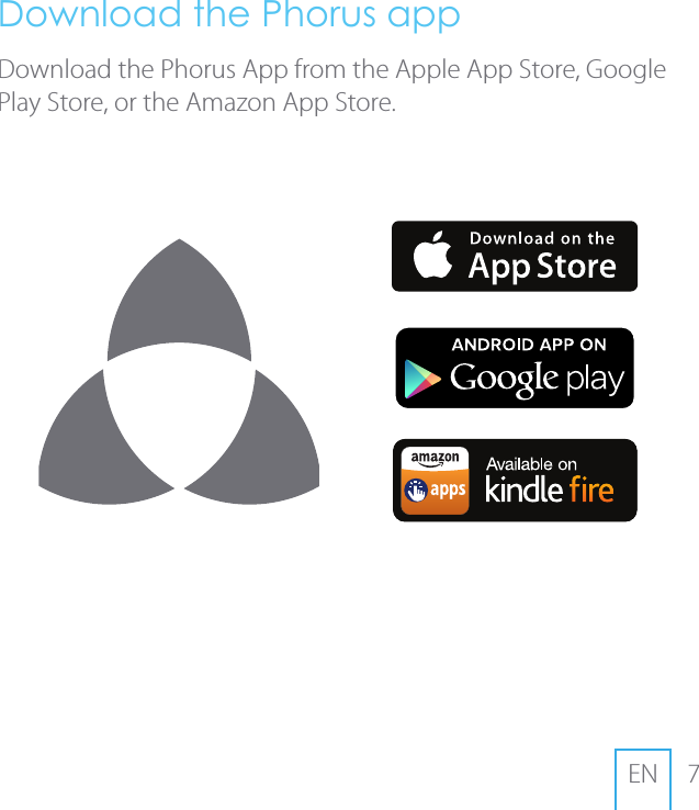 7ENDownload the Phorus appDownload the Phorus App from the Apple App Store, Google Play Store, or the Amazon App Store.