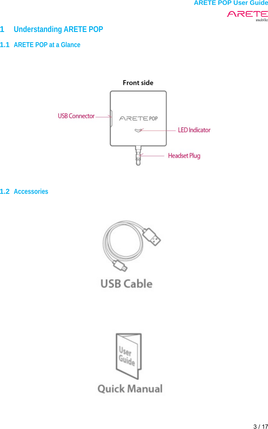  ARETE POP User Guide 3 / 17  1  Understanding ARETE POP  1.1  ARETE POP at a Glance        1.2  Accessories       