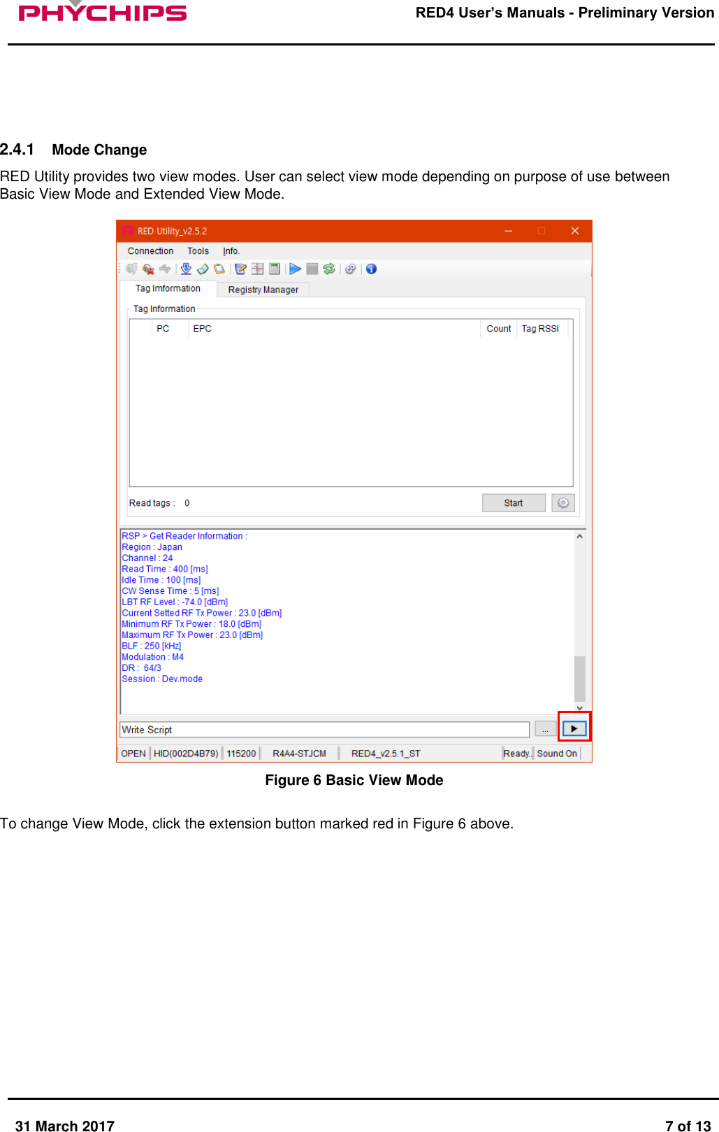       31 March 2017  7 of 13         RED4 User&rsquo;s Manuals - Preliminary Version         2.4.1  Mode Change RED Utility provides two view modes. User can select view mode depending on purpose of use between Basic View Mode and Extended View Mode.   Figure 6 Basic View Mode  To change View Mode, click the extension button marked red in Figure 6 above.               