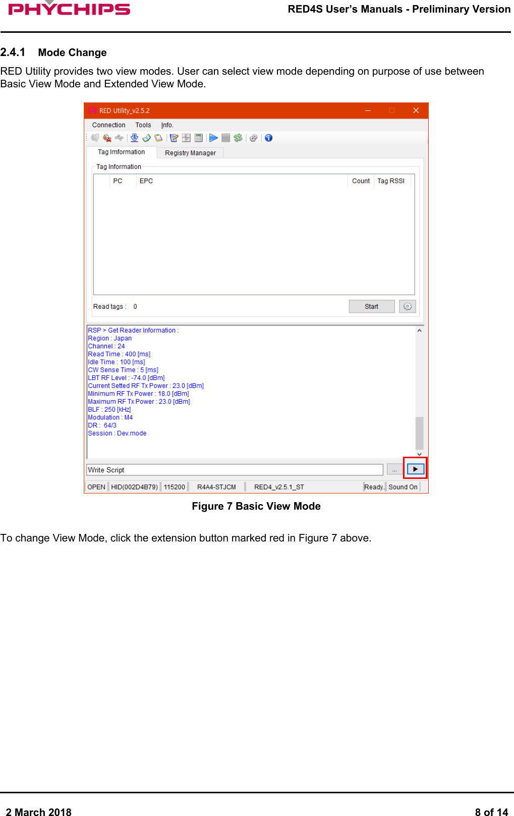       2 March 2018  8 of 14        RED4S User&rsquo;s Manuals - Preliminary Version      2.4.1  Mode Change RED Utility provides two view modes. User can select view mode depending on purpose of use between Basic View Mode and Extended View Mode.   Figure 7 Basic View Mode  To change View Mode, click the extension button marked red in Figure 7 above.                   