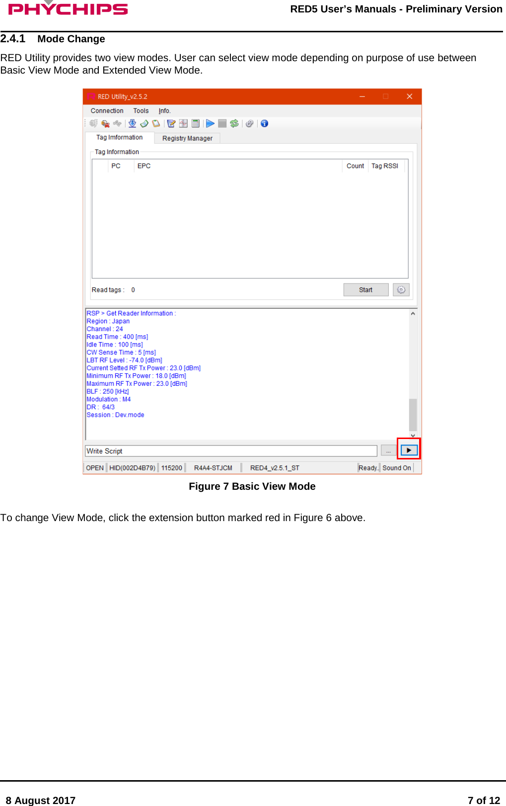       8 August 2017  7 of 12         RED5 User&rsquo;s Manuals - Preliminary Version     2.4.1 Mode Change RED Utility provides two view modes. User can select view mode depending on purpose of use between Basic View Mode and Extended View Mode.   Figure 7 Basic View Mode  To change View Mode, click the extension button marked red in Figure 6 above.                   
