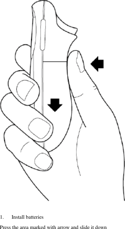  1. Install batteries Press the area marked with arrow and slide it down   