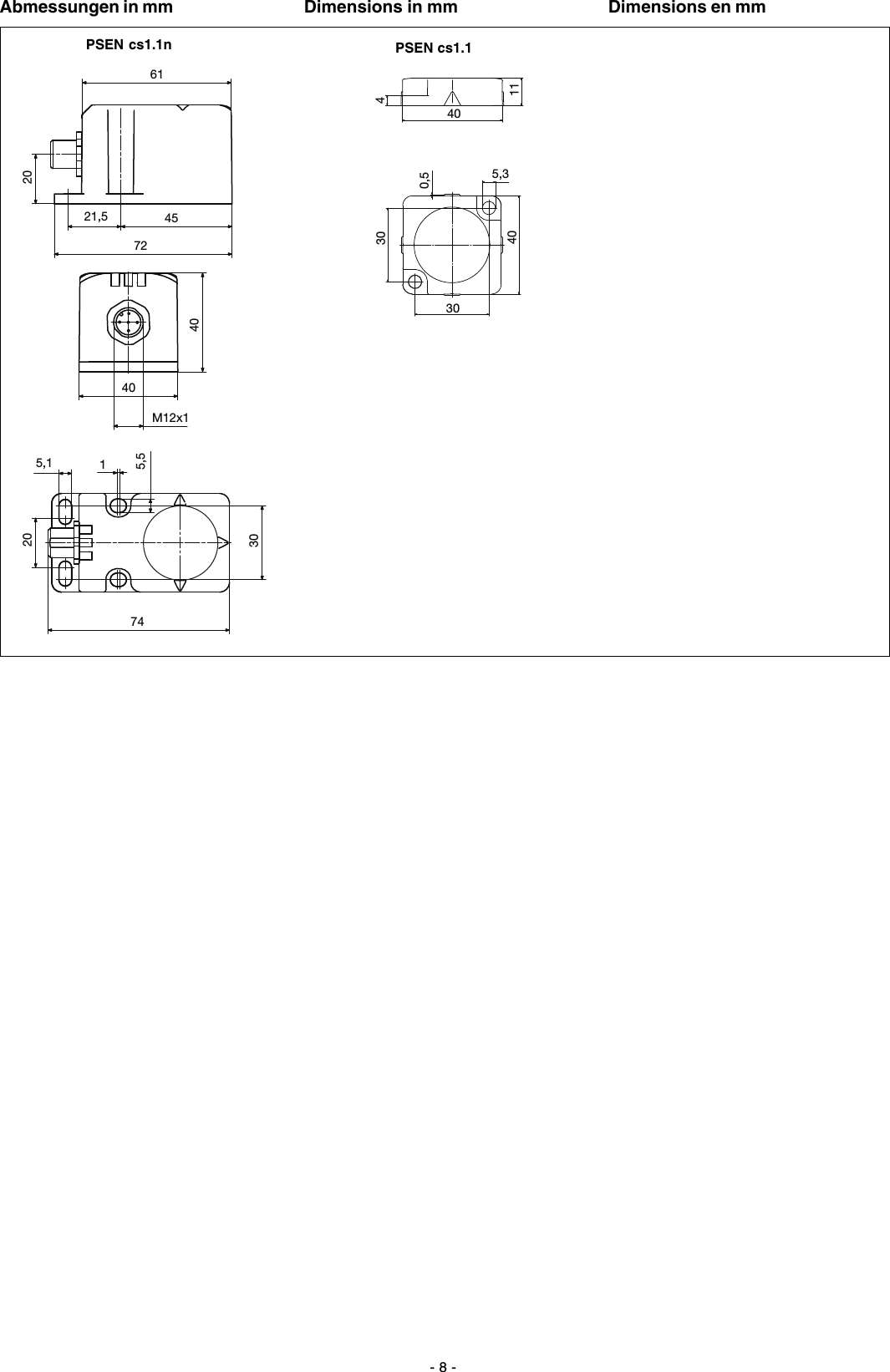 - 8 -Abmessungen in mmPSEN cs1.1n PSEN cs1.140114405,330300,5724521,52061M12x140405,1 15,5302074Dimensions in mm Dimensions en mm