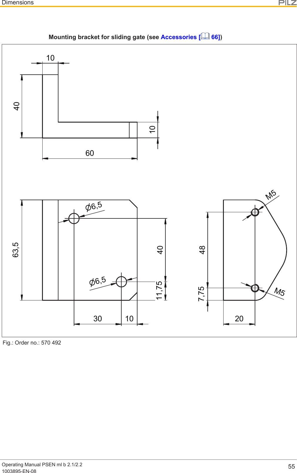 DimensionsOperating Manual PSEN ml b 2.1/2.21003895-EN-08 55Mounting bracket for sliding gate (see Accessories [  66])4030 1011,7540n6,5n6,563,5101060207,7548M5M5Fig.: Order no.: 570492