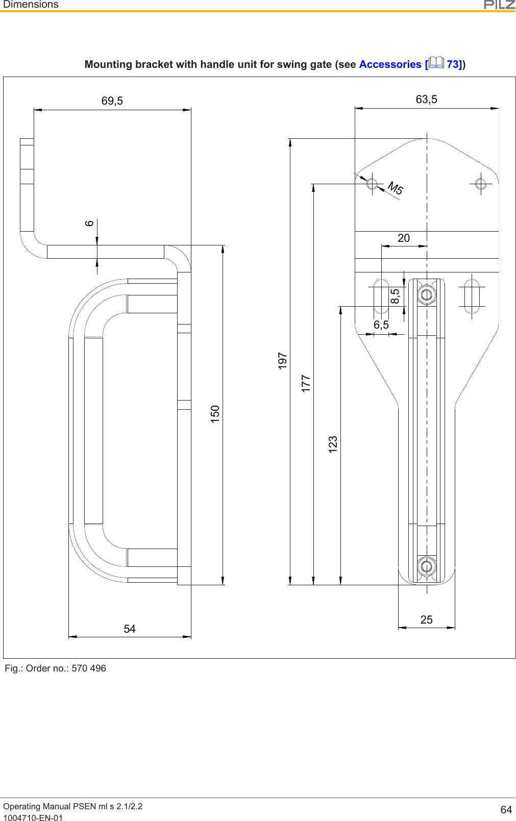 DimensionsOperating Manual PSEN ml s 2.1/2.21004710-EN-01 64Mounting bracket with handle unit for swing gate (see Accessories [  73])19769,517768,56,5123150M5205463,525Fig.: Order no.: 570496