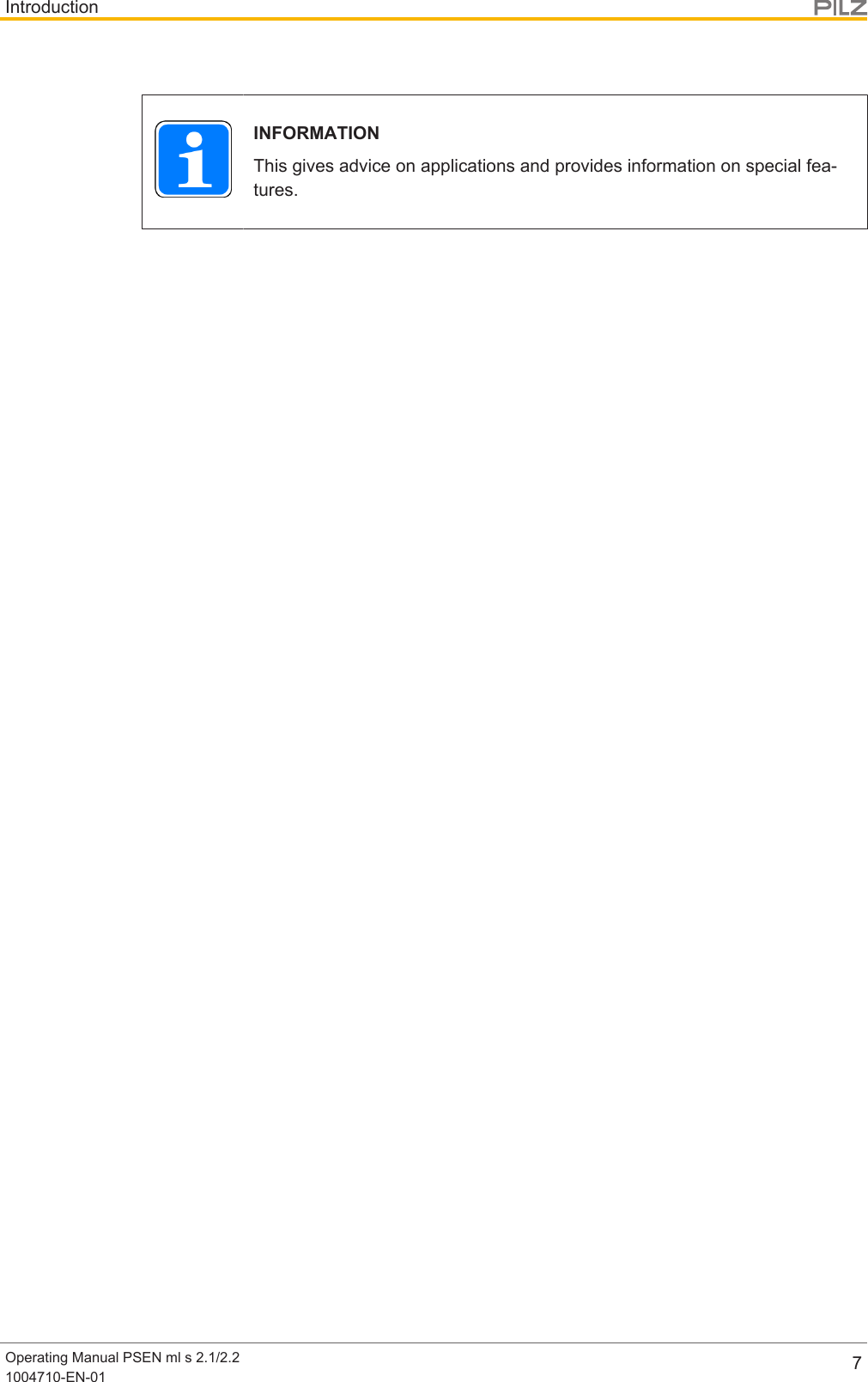 IntroductionOperating Manual PSEN ml s 2.1/2.21004710-EN-01 7INFORMATIONThis gives advice on applications and provides information on special fea-tures.