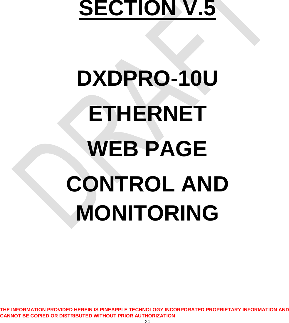       SECTION V.5  DXDPRO-10U ETHERNET WEB PAGE  CONTROL AND MONITORING  THE INFORMATION PROVIDED HEREIN IS PINEAPPLE TECHNOLOGY INCORPORATED PROPRIETARY INFORMATION AND CANNOT BE COPIED OR DISTRIBUTED WITHOUT PRIOR AUTHORIZATION 24  