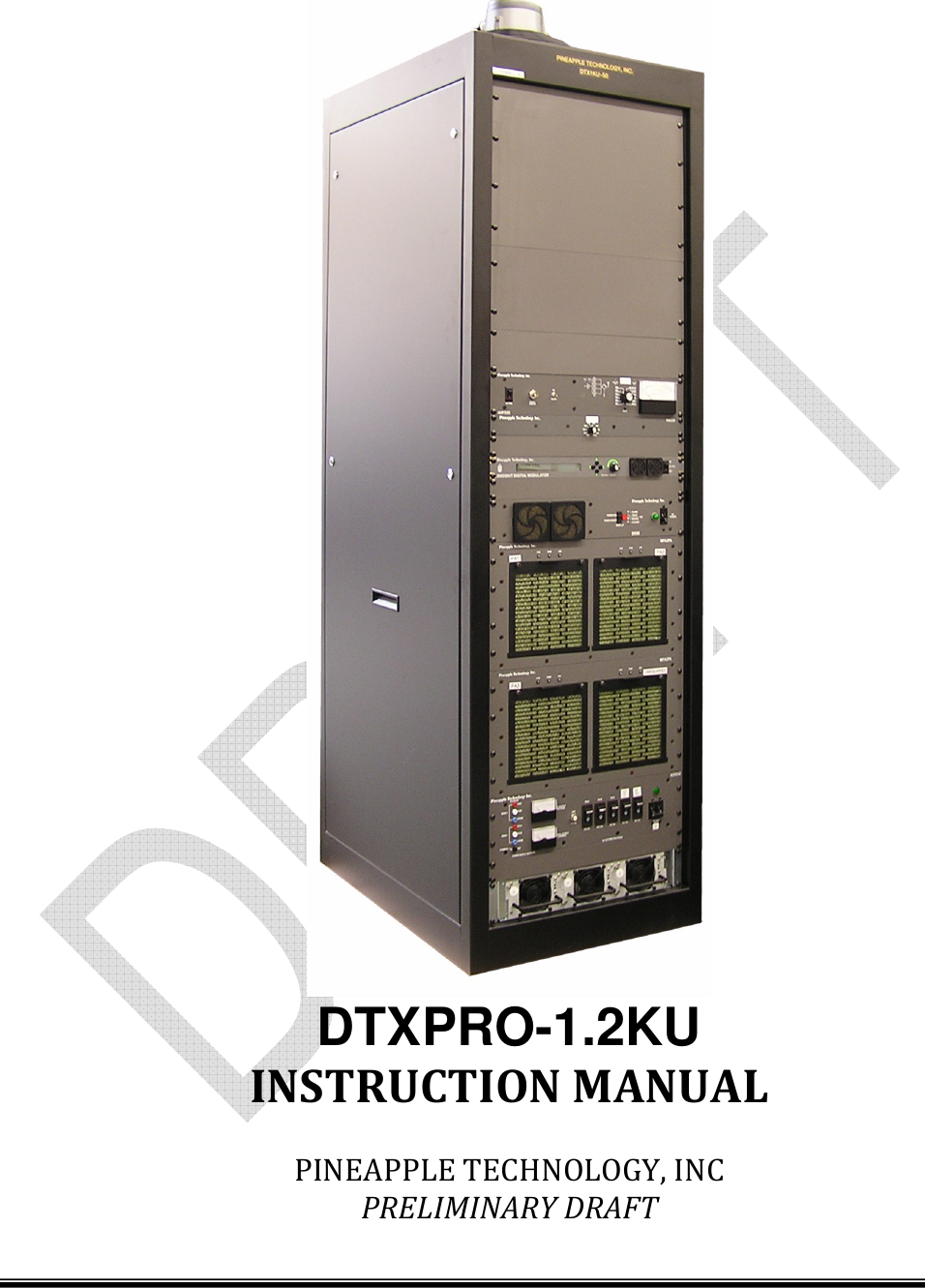    DTXPRO-1.2KU  INSTRUCTION MANUAL  PINEAPPLE TECHNOLOGY, INC PRELIMINARY DRAFT 