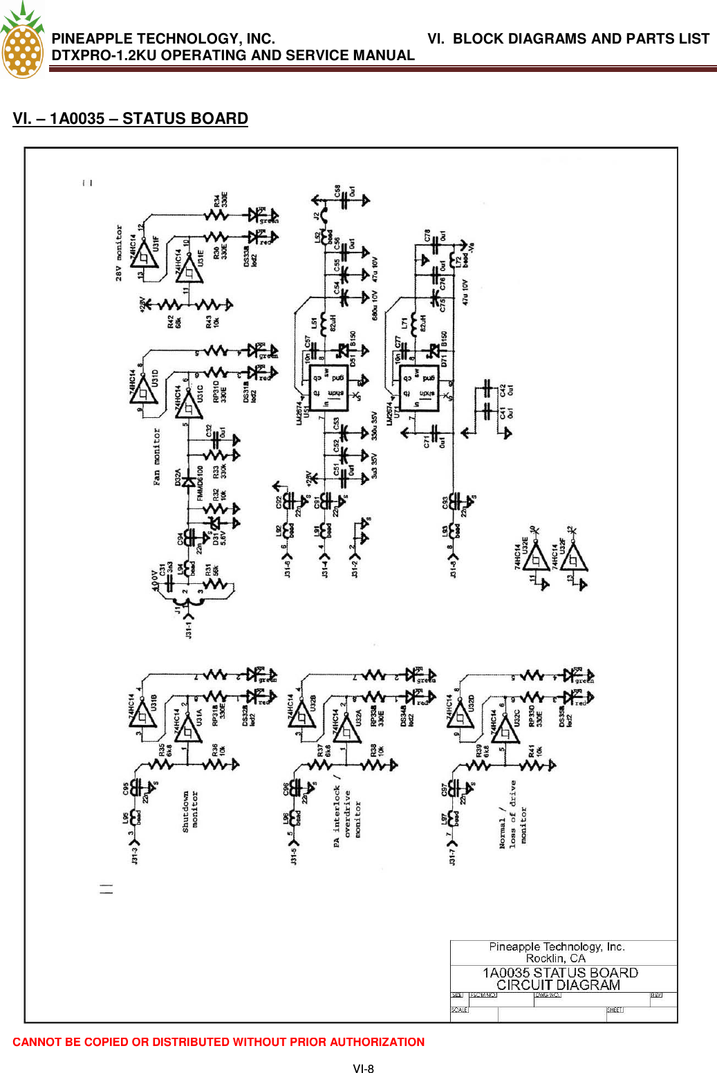 PINEAPPLE TECHNOLOGY, INC.             VI.  BLOCK DIAGRAMS AND PARTS LIST  DTXPRO-1.2KU OPERATING AND SERVICE MANUAL  THE INFORMATION PROVIDED HEREIN IS PINEAPPLE TECHNOLOGY INCORPORATED PROPRIETARY INFORMATION AND CANNOT BE COPIED OR DISTRIBUTED WITHOUT PRIOR AUTHORIZATION  VI-8   VI. – 1A0035 – STATUS BOARD                         