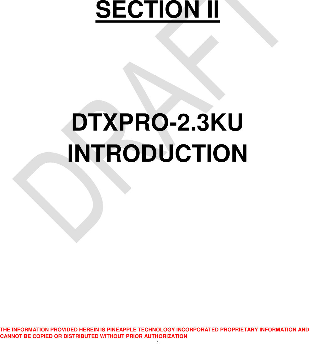  THE INFORMATION PROVIDED HEREIN IS PINEAPPLE TECHNOLOGY INCORPORATED PROPRIETARY INFORMATION AND CANNOT BE COPIED OR DISTRIBUTED WITHOUT PRIOR AUTHORIZATION 4     SECTION II   DTXPRO-2.3KU INTRODUCTION       