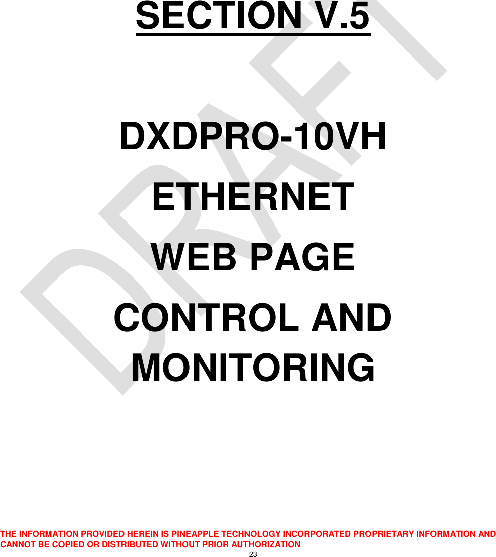  THE INFORMATION PROVIDED HEREIN IS PINEAPPLE TECHNOLOGY INCORPORATED PROPRIETARY INFORMATION AND CANNOT BE COPIED OR DISTRIBUTED WITHOUT PRIOR AUTHORIZATION 23       SECTION V.5  DXDPRO-10VH ETHERNET WEB PAGE  CONTROL AND MONITORING  