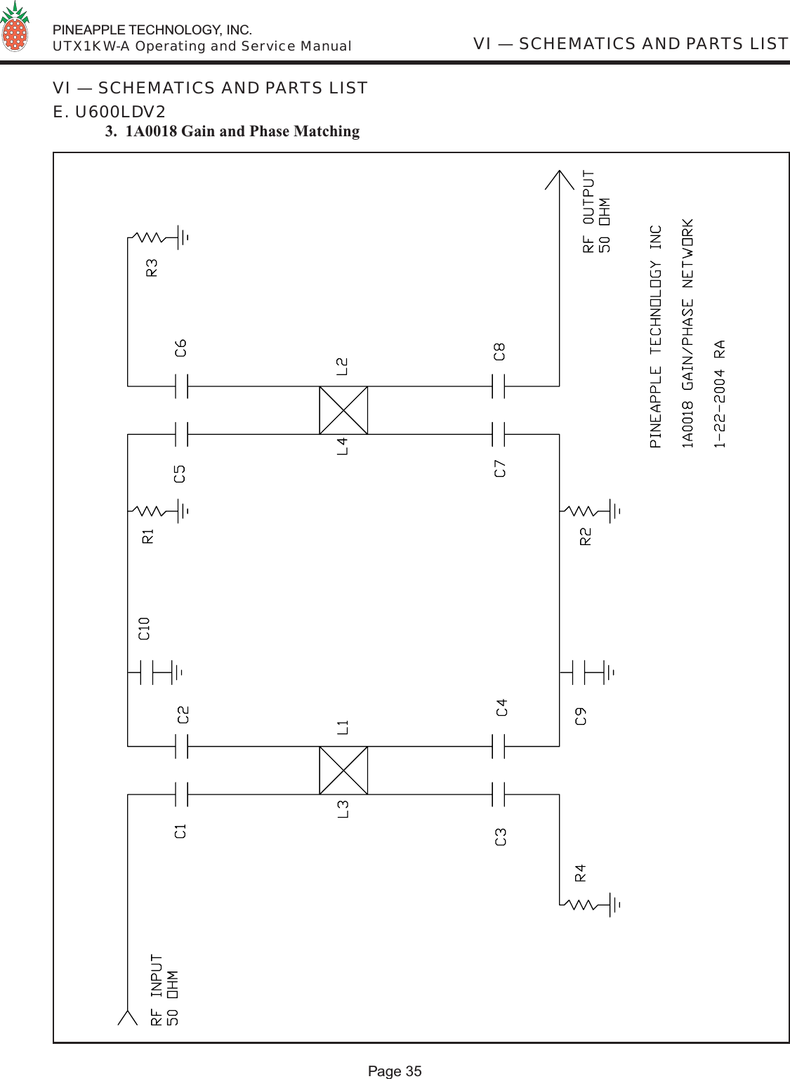  PINEAPPLE TECHNOLOGY, INC.  UTX1KW-A Operating and Service Manual VI — SCHEMATICS AND PARTS LISTPage 35VI — SCHEMATICS AND PARTS LISTE. U600LDV2 3.  1A0018 Gain and Phase Matching