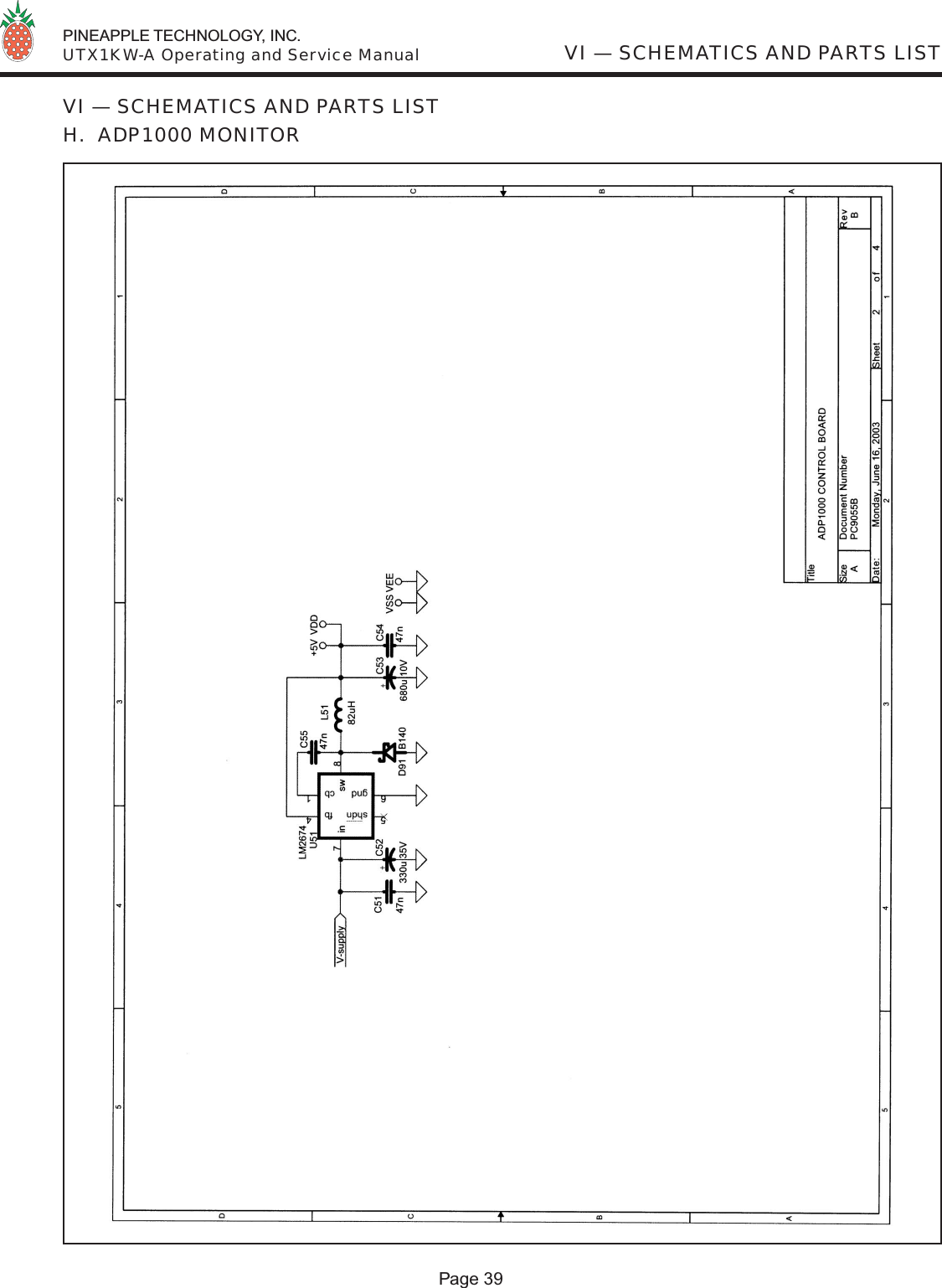  PINEAPPLE TECHNOLOGY, INC.  UTX1KW-A Operating and Service ManualVI — SCHEMATICS AND PARTS LISTH.  ADP1000 MONITORPage 39VI — SCHEMATICS AND PARTS LIST