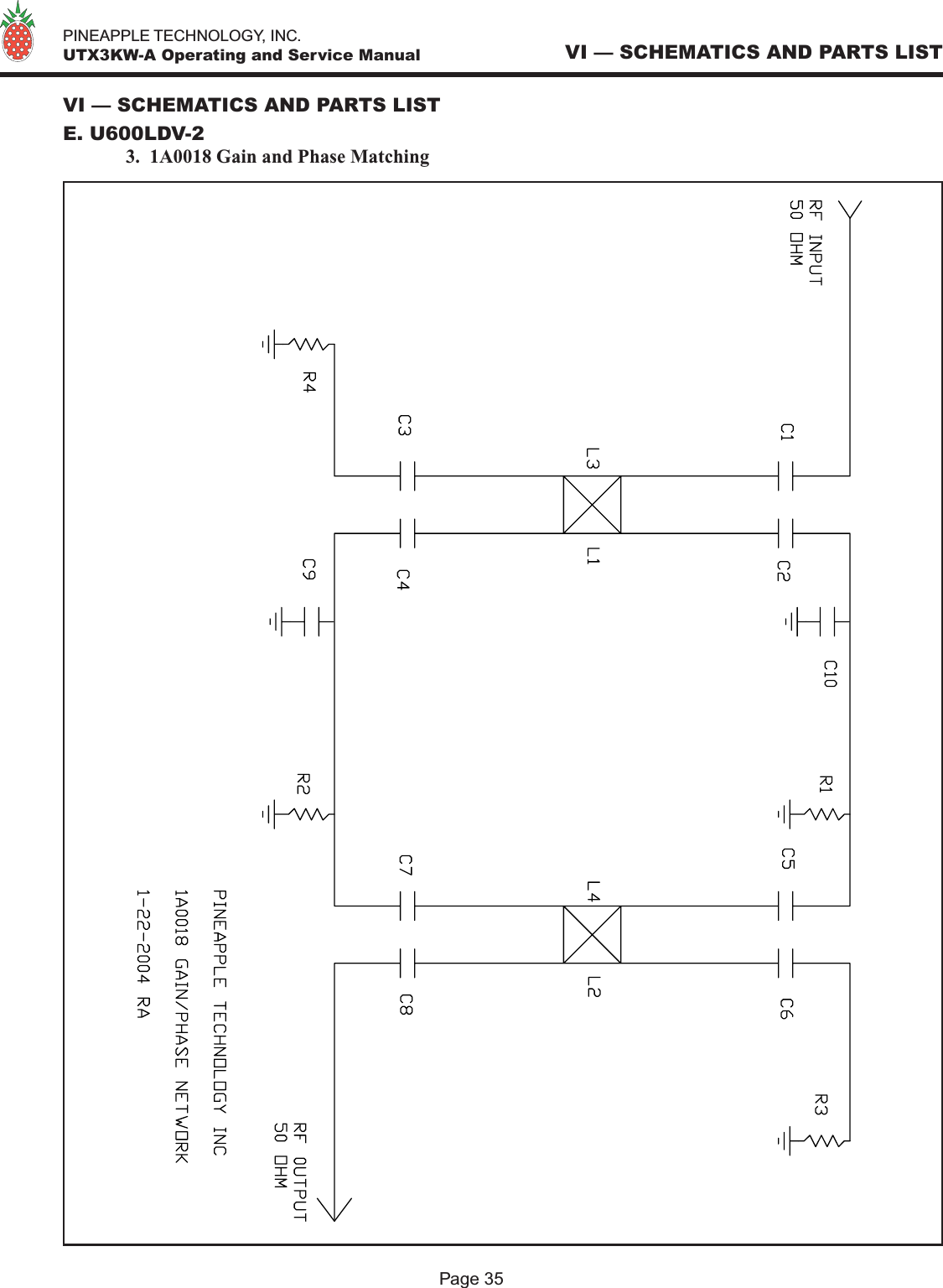   PINEAPPLE TECHNOLOGY, INC.  UTX3KW-A Operating and Service Manual VI — SCHEMATICS AND PARTS LISTPage 35VI — SCHEMATICS AND PARTS LISTE. U600LDV-2 3.  1A0018 Gain and Phase Matching