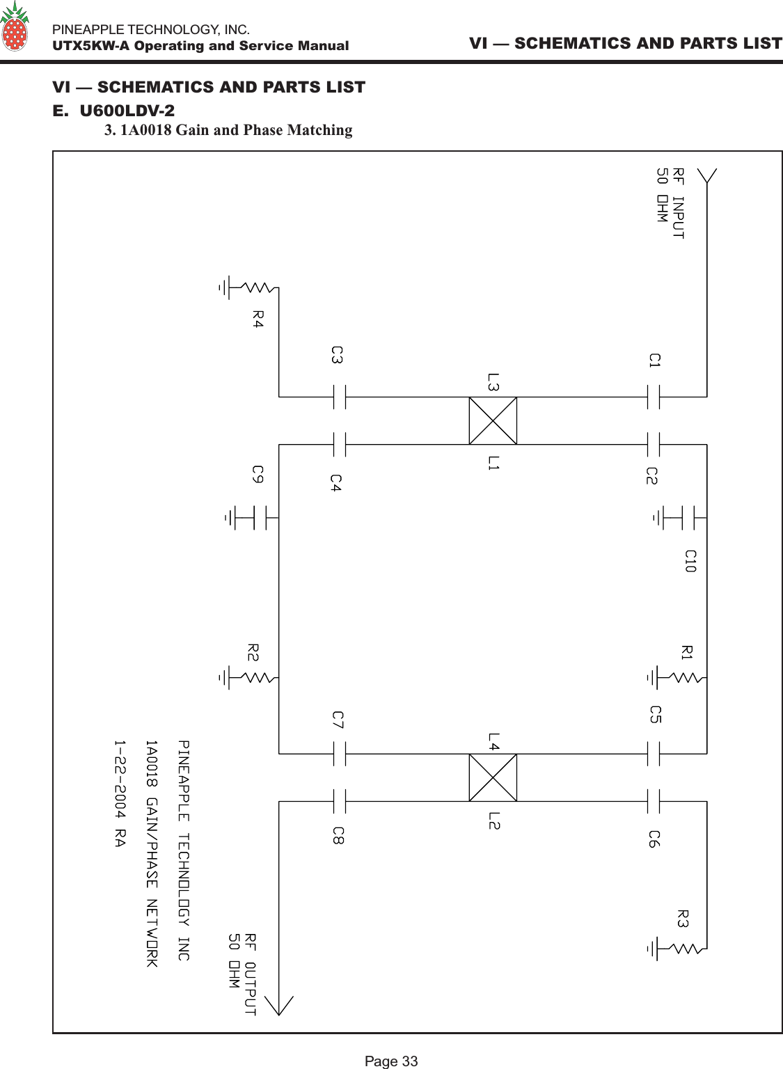   PINEAPPLE TECHNOLOGY, INC.  UTX5KW-A Operating and Service Manual VI — SCHEMATICS AND PARTS LISTPage 33VI — SCHEMATICS AND PARTS LISTE.  U600LDV-2 3. 1A0018 Gain and Phase Matching