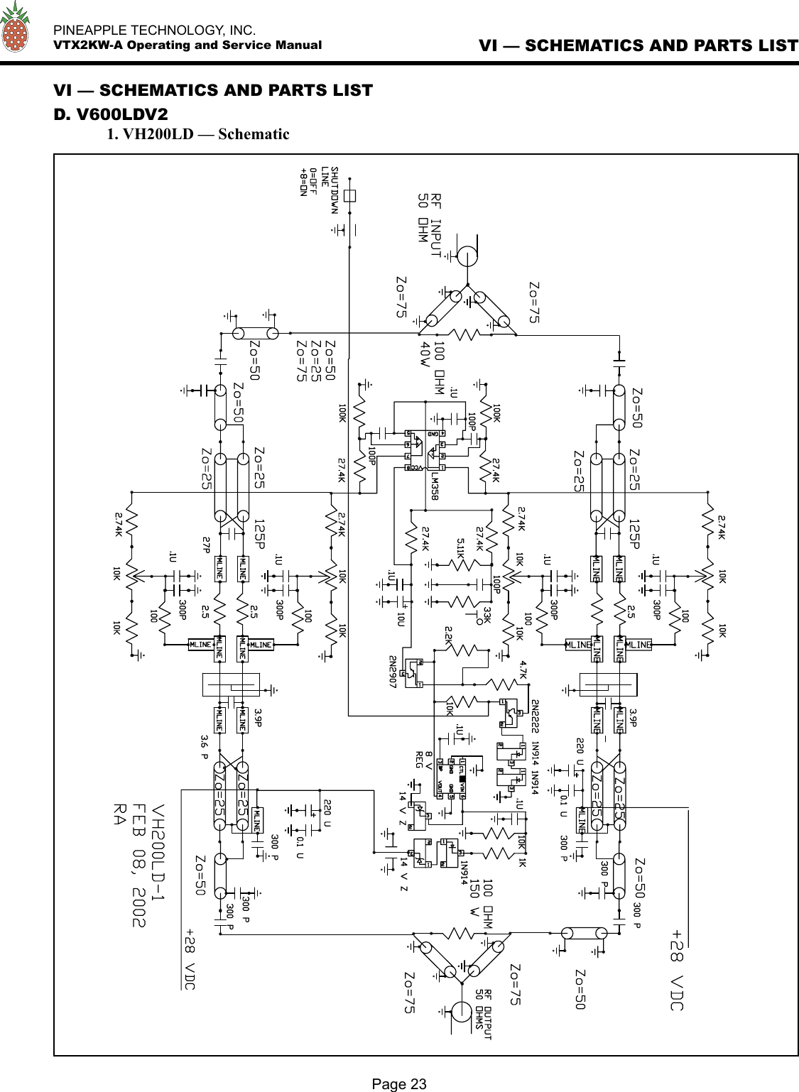   PINEAPPLE TECHNOLOGY, INC.  VTX2KW-A Operating and Service Manual VI — SCHEMATICS AND PARTS LISTPage 23VI — SCHEMATICS AND PARTS LISTD. V600LDV2  1. VH200LD — Schematic