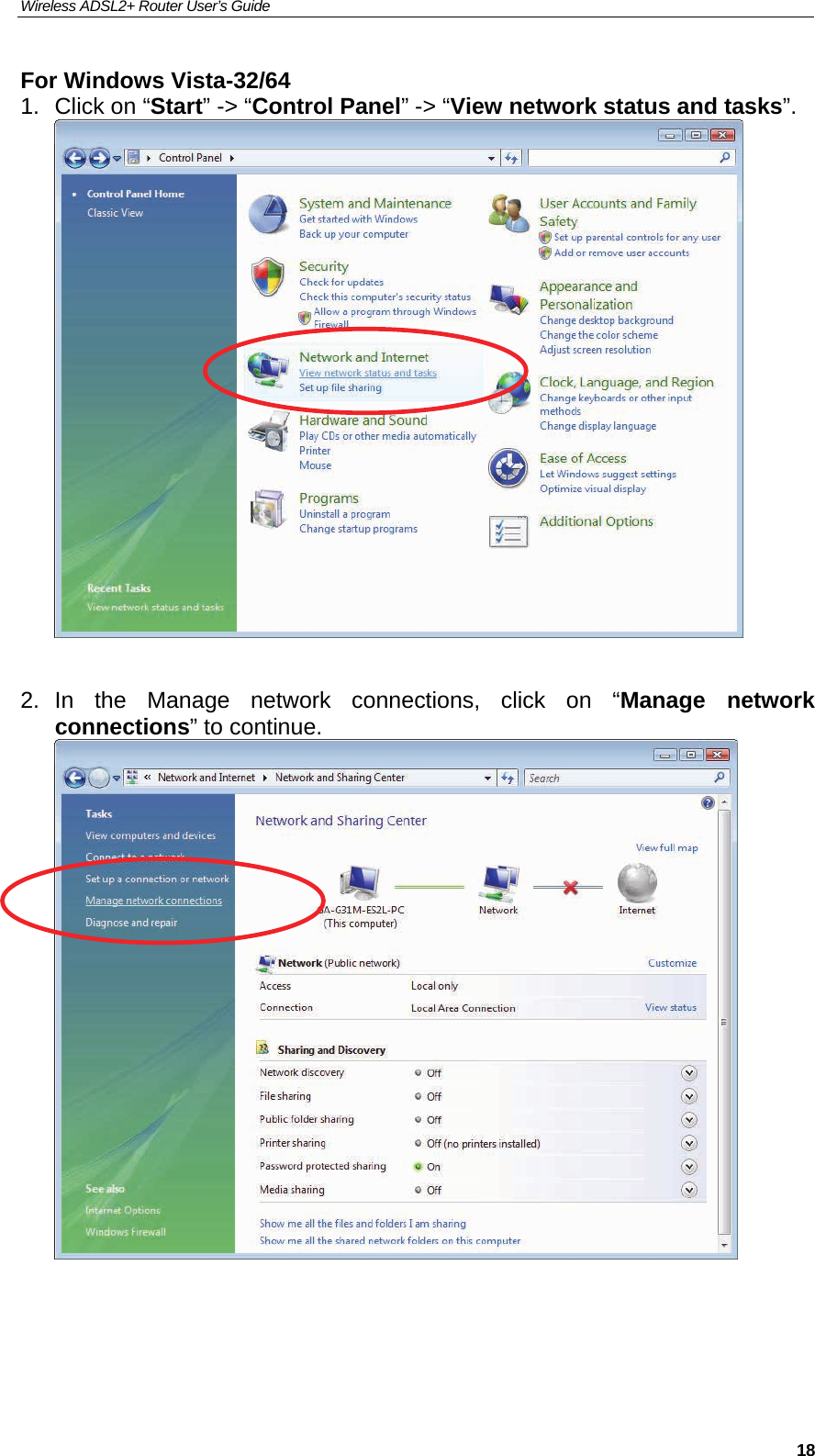 Wireless ADSL2+ Router User’s Guide     18For Windows Vista-32/64 1.  Click on “Start” -&gt; “Control Panel” -&gt; “View network status and tasks”.   2. In the Manage network connections, click on “Manage network connections” to continue.     