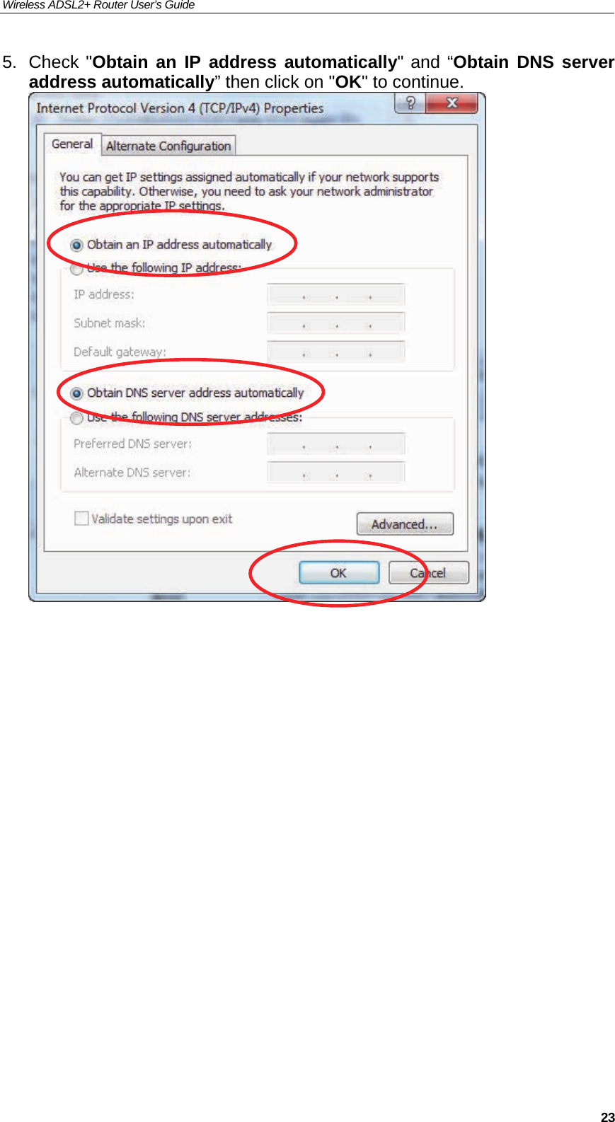 Wireless ADSL2+ Router User’s Guide     235. Check &quot;Obtain an IP address automatically&quot; and “Obtain DNS server address automatically” then click on &quot;OK&quot; to continue.                     