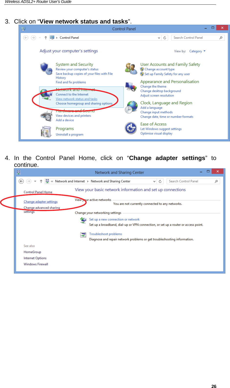 Wireless ADSL2+ Router User’s Guide     263.  Click on “View network status and tasks”.   4. In the Control Panel Home, click on “Change adapter settings” to continue.           