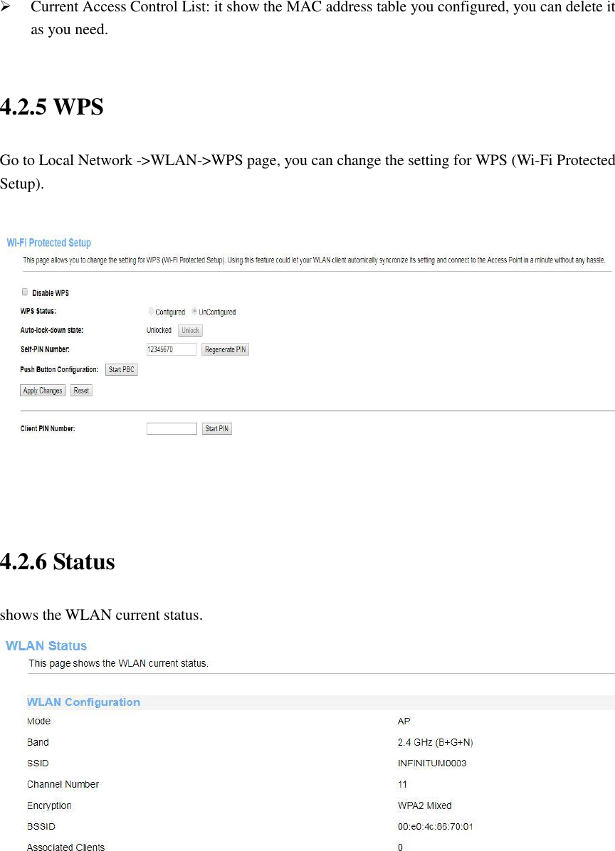  Current Access Control List: it show the MAC address table you configured, you can delete it as you need.  4.2.5 WPS Go to Local Network -&gt;WLAN-&gt;WPS page, you can change the setting for WPS (Wi-Fi Protected Setup).     4.2.6 Status shows the WLAN current status.   