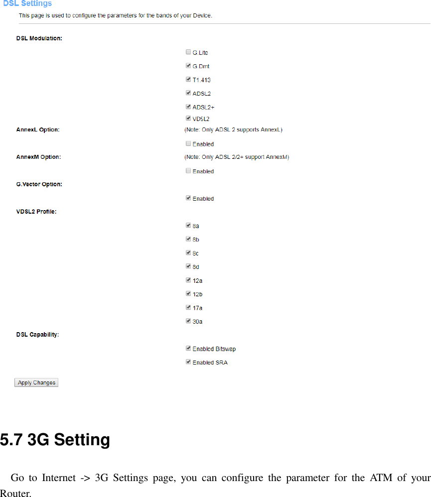   5.7 3G Setting Go  to  Internet  -&gt;  3G  Settings  page,  you  can  configure  the  parameter  for  the  ATM  of  your Router. 