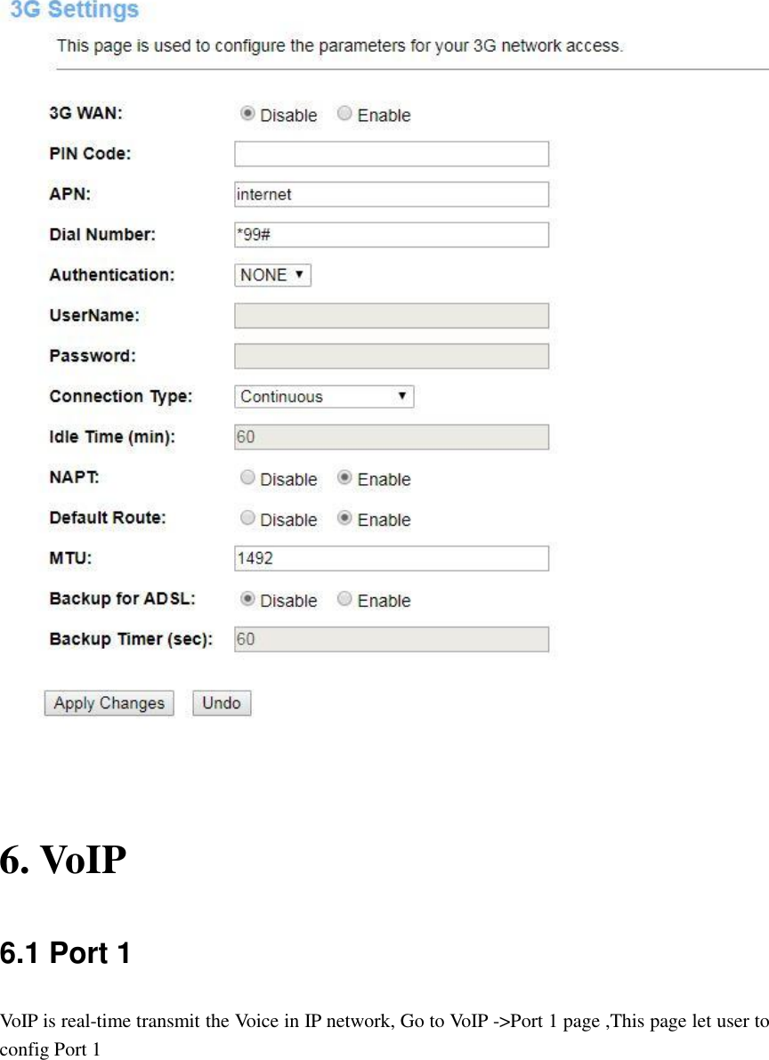   6. VoIP 6.1 Port 1 VoIP is real-time transmit the Voice in IP network, Go to VoIP -&gt;Port 1 page ,This page let user to config Port 1 