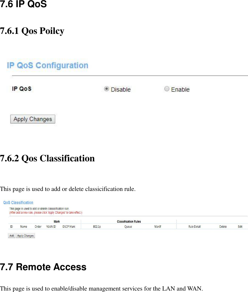 7.6 IP QoS 7.6.1 Qos Poilcy  7.6.2 Qos Classification  This page is used to add or delete classicification rule.  7.7 Remote Access This page is used to enable/disable management services for the LAN and WAN. 